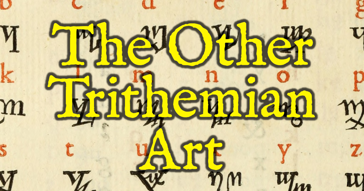 Now Enrolling the Other Trithemian Art