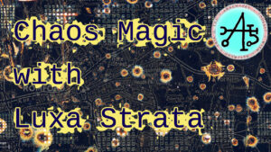 Chaos Magic with Luxa Strata